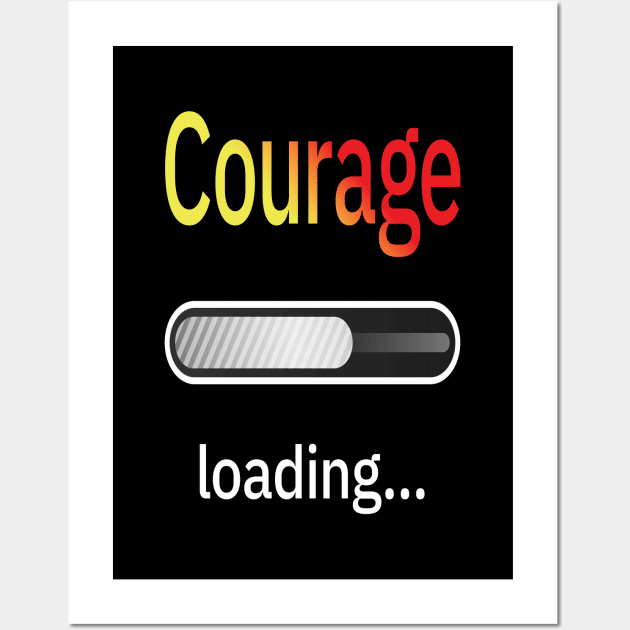 Courage Loading Wall Art by UltraQuirky